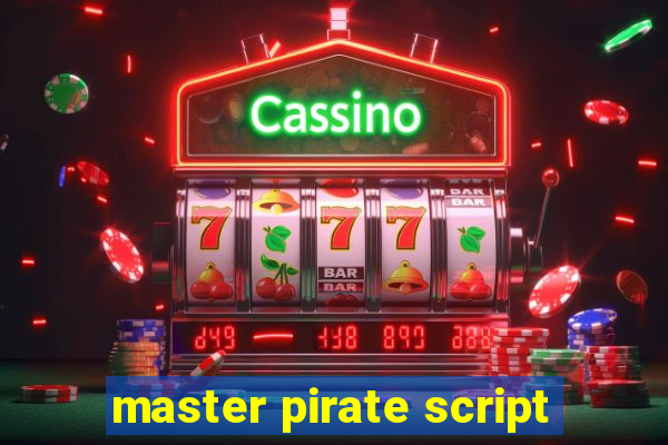 master pirate script